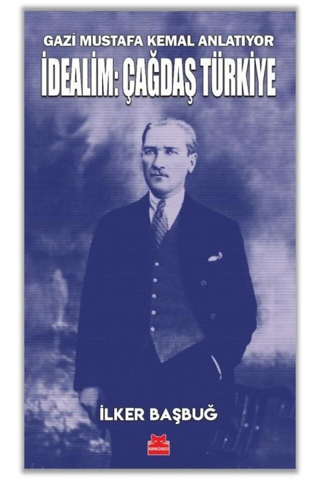 İdealim: Çağdaş Türkiye-Gazi Mustaf, Clz - İLKER BAŞBUĞ