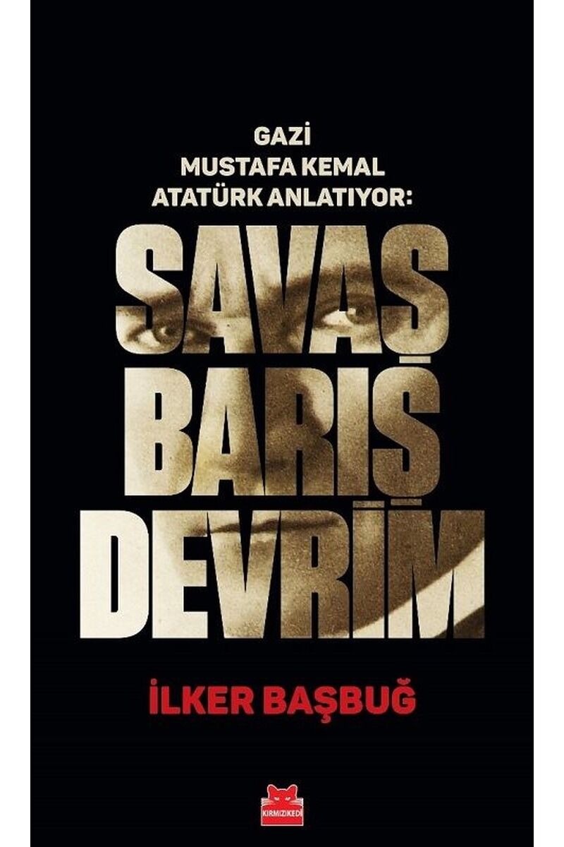 Gazi Mustafa Kemal Anlatıyor: Savaş, Clt - İLKER BAŞBUĞ