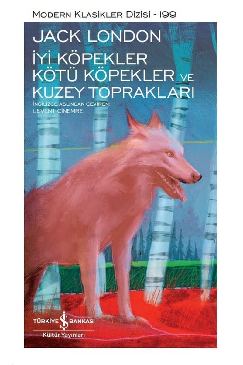 İyi Köpekler Kötü Köpekler ve Kuzey, Clz - JACK LONDON