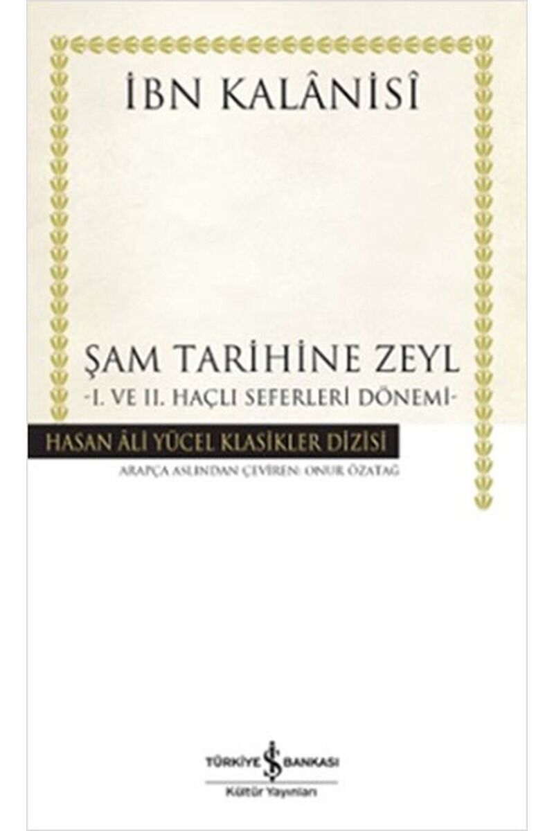 Şam Tarihine Zeyl-1. ve 2. Haçlı Se, Clz - ONUR ÖZATAĞ
