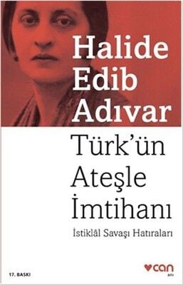 Türk’ün Ateşle İmtihanı Halide Edib Adıvar – Kurtuluş Savaşı Anıları