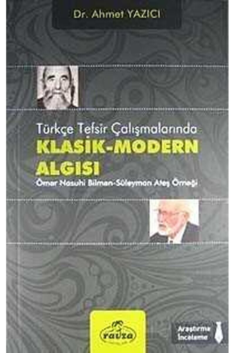 Türkçe Tefsir Çalışmalarında Klasik-Modern Algısı; Ömer Nasuhi Bilmen-Süleyman Ateş Örneği