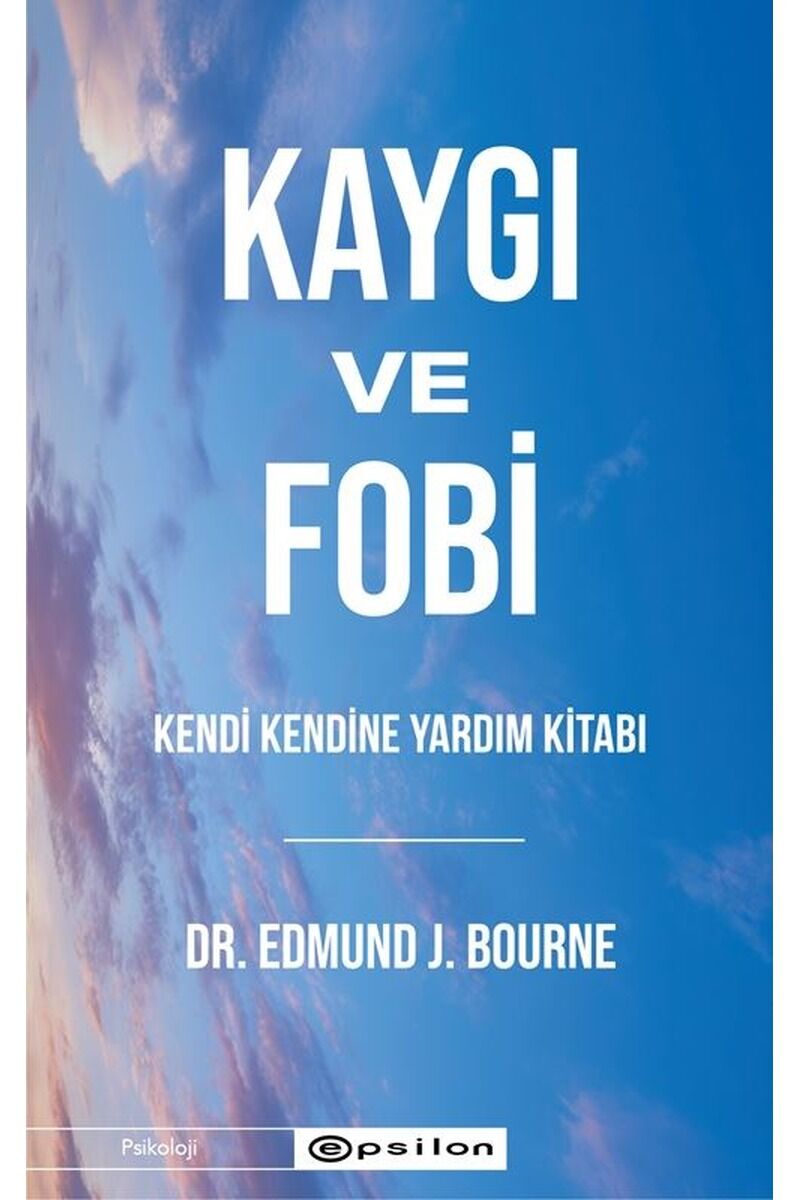 Kaygı ve Fobi-Kendi Kendine Yardım, Clz - EDMUND J. BOURNE
