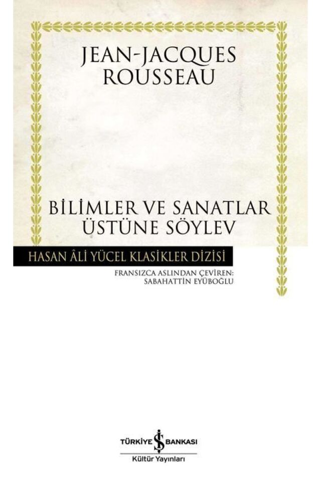 Bilimler ve Sanatlar Üzerine Söylev, Clt - JEAN - JACQUES ROUSSEAU