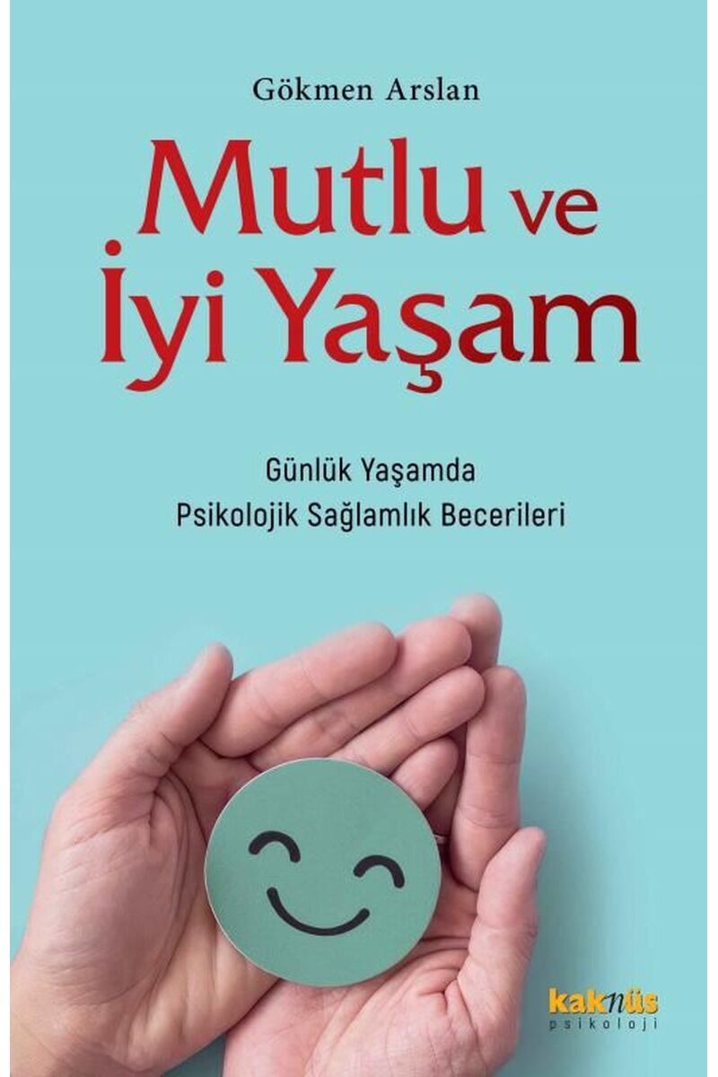 Mutlu ve İyi Yaşam-Günlük Yaşamda P, Clz - GÖKMEN ARSLAN