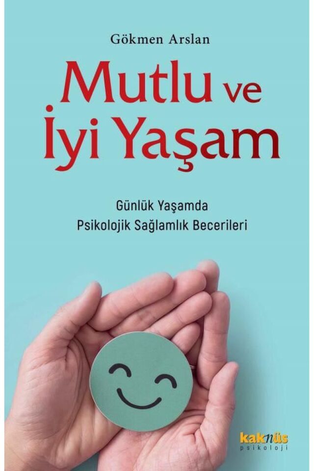 Mutlu ve İyi Yaşam-Günlük Yaşamda P, Clz - GÖKMEN ARSLAN