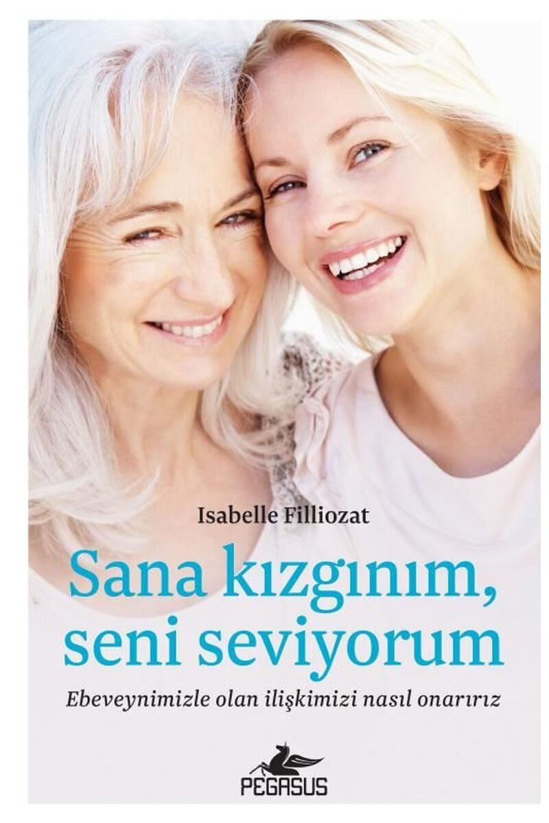 Sana Kızgınım Seni Seviyorum: Ebeve, Clz - ISABELLE FILLIOZAT