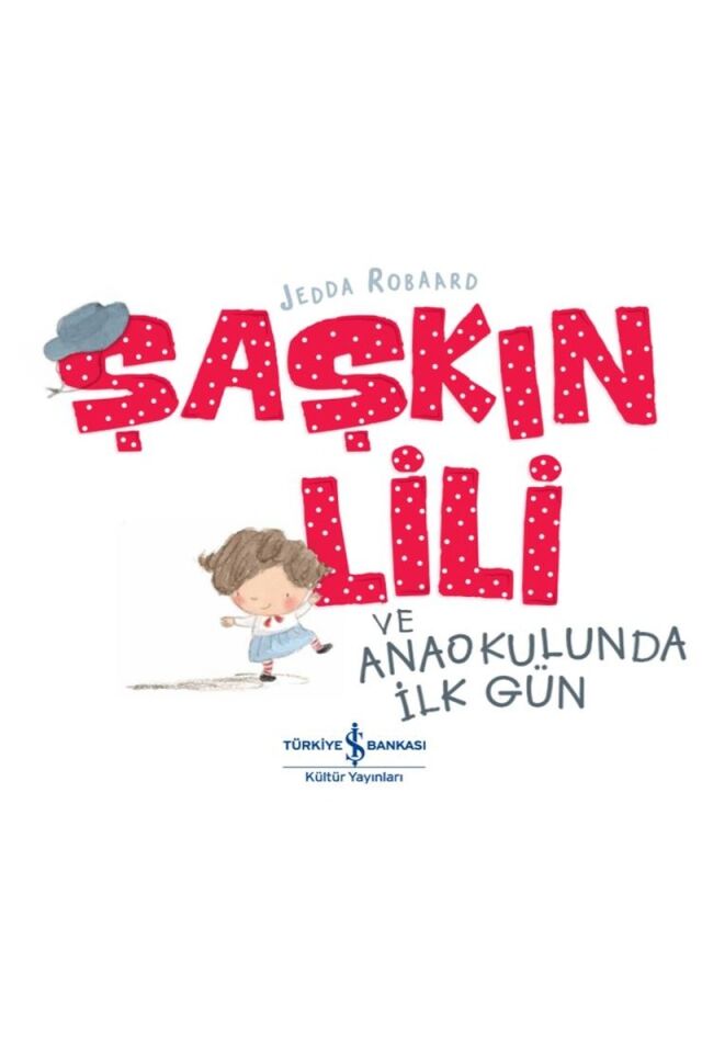 Şaşkın Lili ve Anaokulunda İlk Gün, Clz - JEDDA ROBAARD