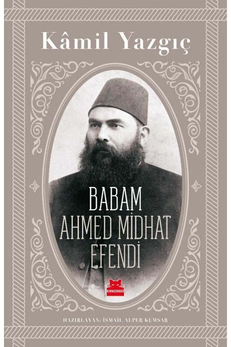 Babam Ahmed Midhat Efendi, Clz - KAMIL YAZGIÇ