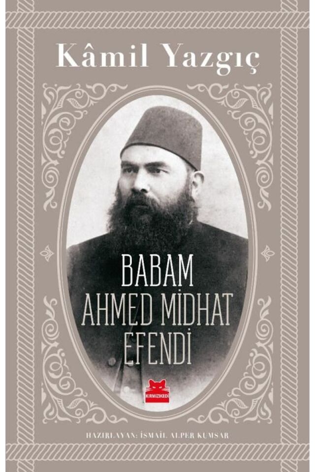 Babam Ahmed Midhat Efendi, Clz - KAMIL YAZGIÇ