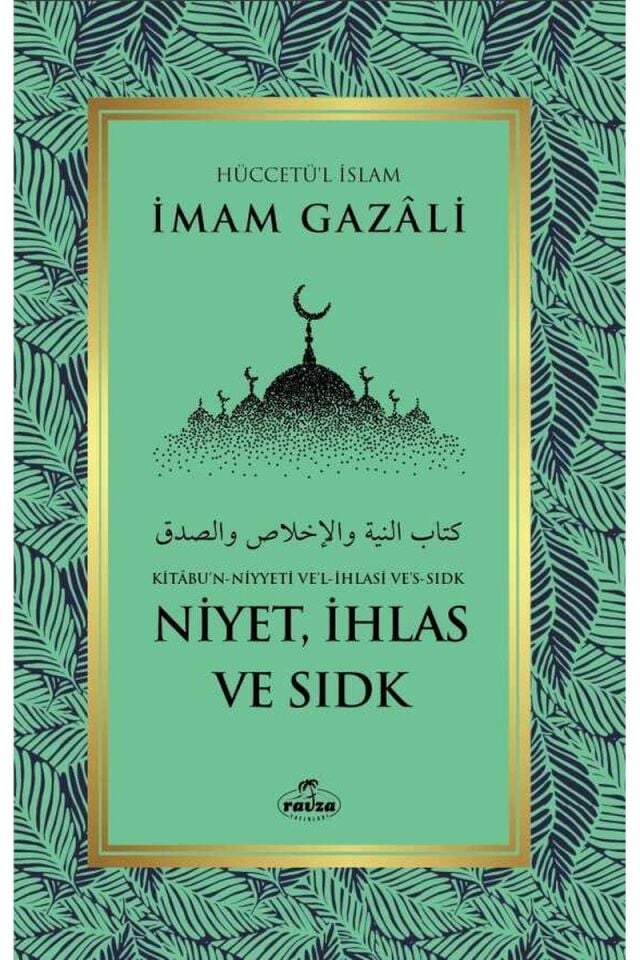 Niyet ve İhlas - Kitabu'n Niyyeti Ve'l İhlasi Ve'ssıdk
