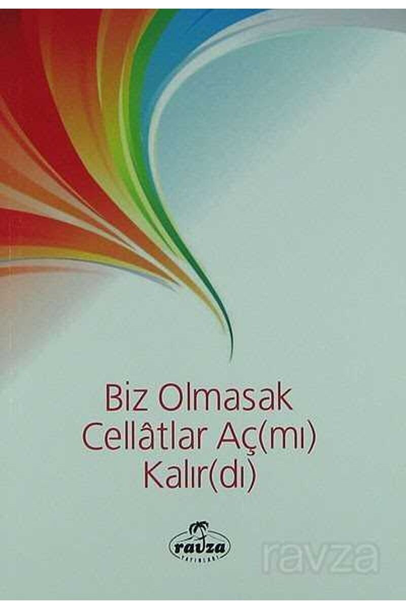 Biz Olmasak Cellatlar Aç(mı) Kalır(dı)