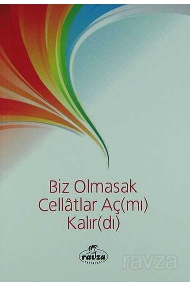 Biz Olmasak Cellatlar Aç(mı) Kalır(dı)