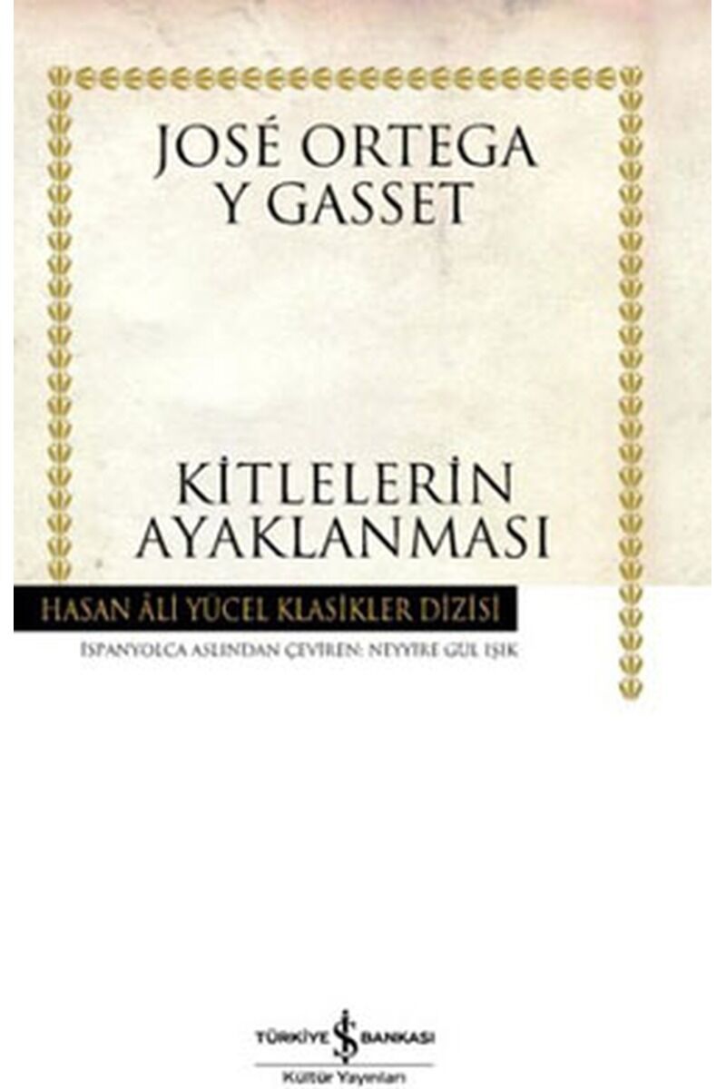 Kitlelerin Ayaklanması-Hasan Ali Yü, Clz - JOSE ORTEGA Y GASSET