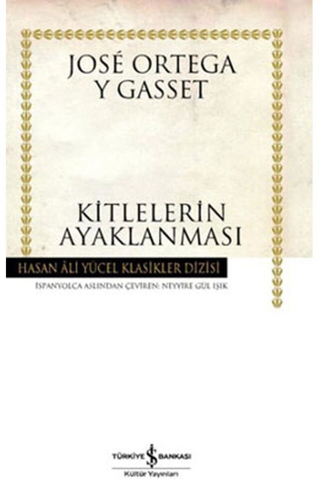 Kitlelerin Ayaklanması-Hasan Ali Yü, Clz - JOSE ORTEGA Y GASSET