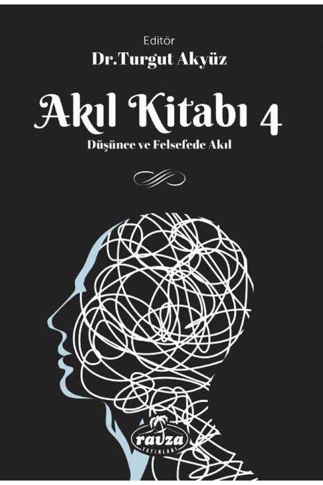 Akıl Kitabı - 4; Düşünce ve Felsefede Akıl