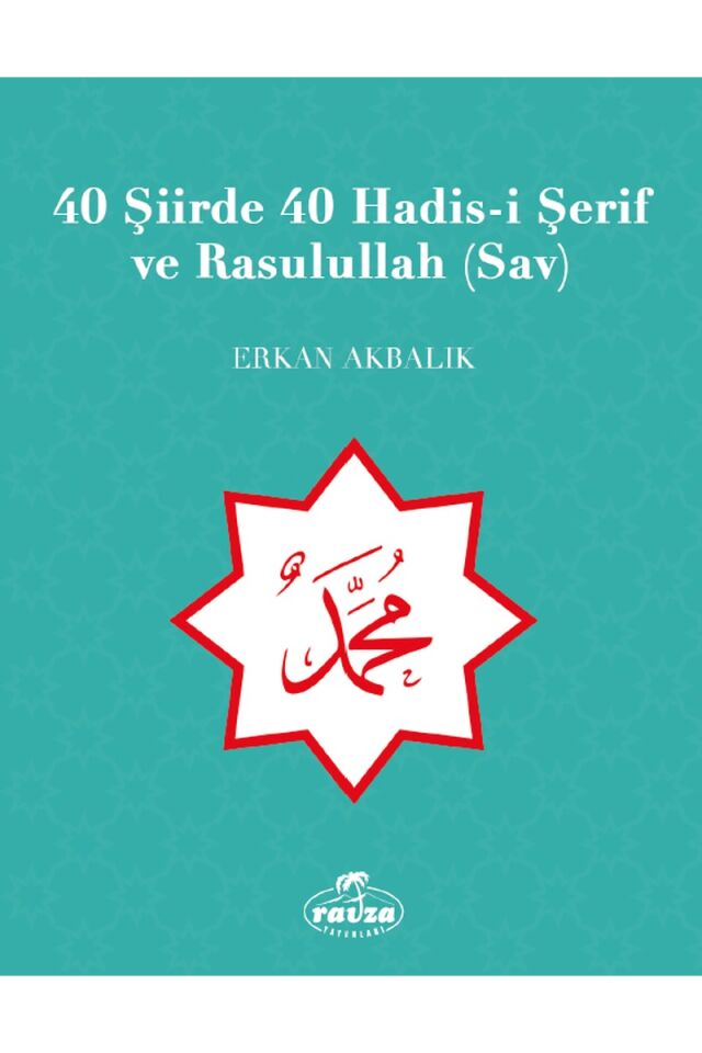 40 Şiirde 40 Hadis-i Şerif ve Rasulullah (Sav)