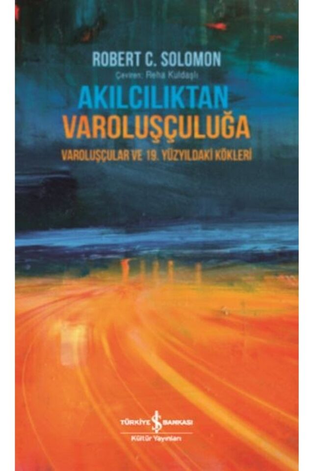 Akılcılıktan Varoluşçuluğa-Varoluşç, Clz - ROBERT C. SOLOMON