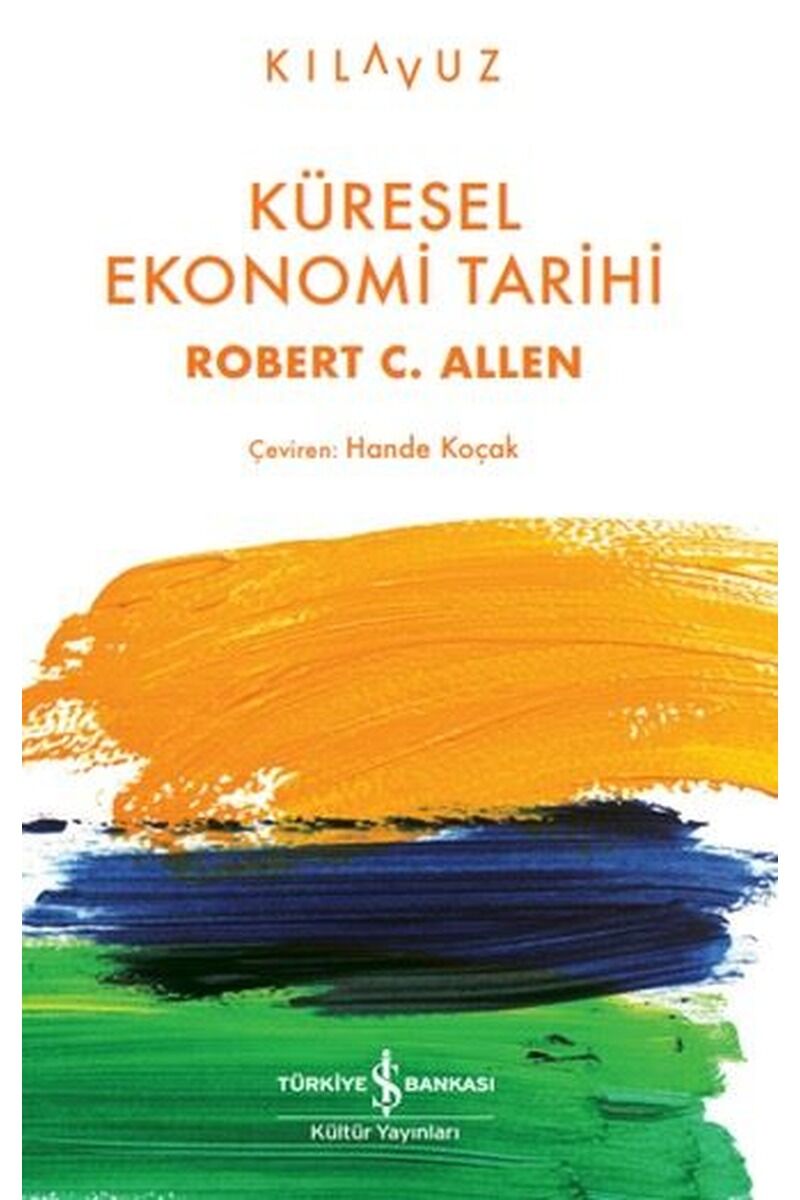 Küresel Ekonomi Tarihi-Kılavuz, Cpb - ROBERT C.ALLEN