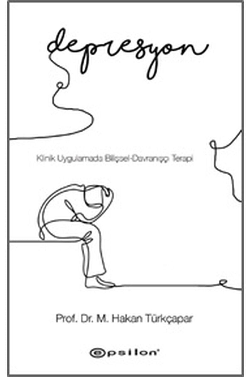 Depresyon - Klinik Uygulamada Biliş, Clz - HAKAN TÜRKÇAPAR