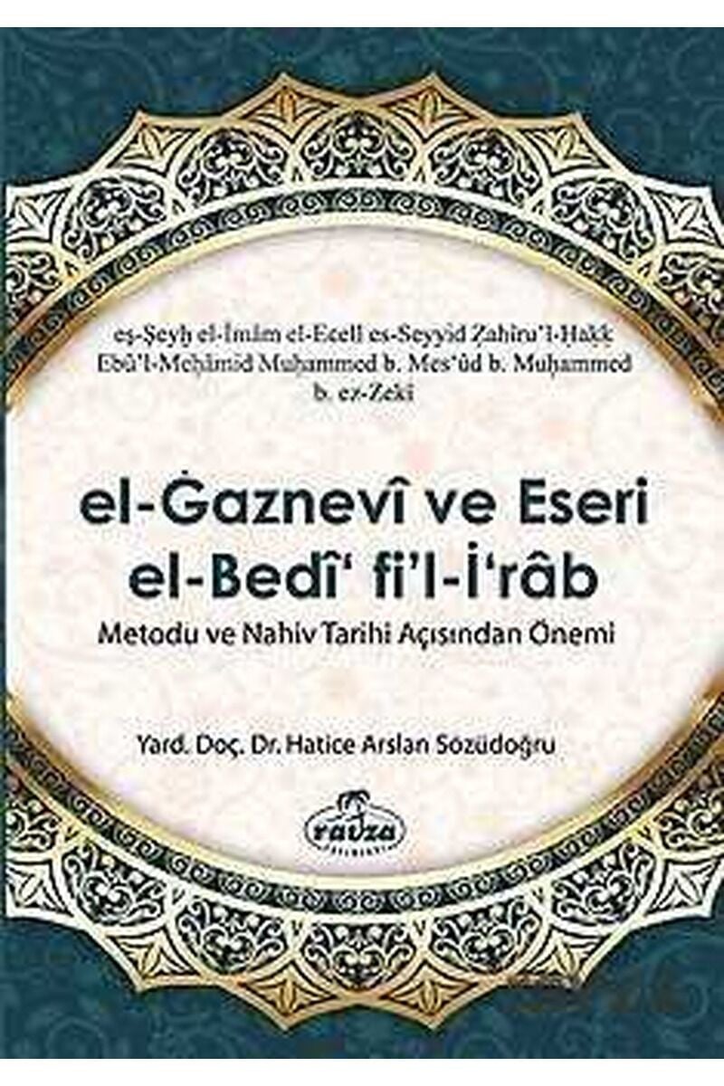 El Gaznevi Ve Eseri El Bedi Fi'l İrab Metodu Ve Nahiv Tarihi Açısından Önemi