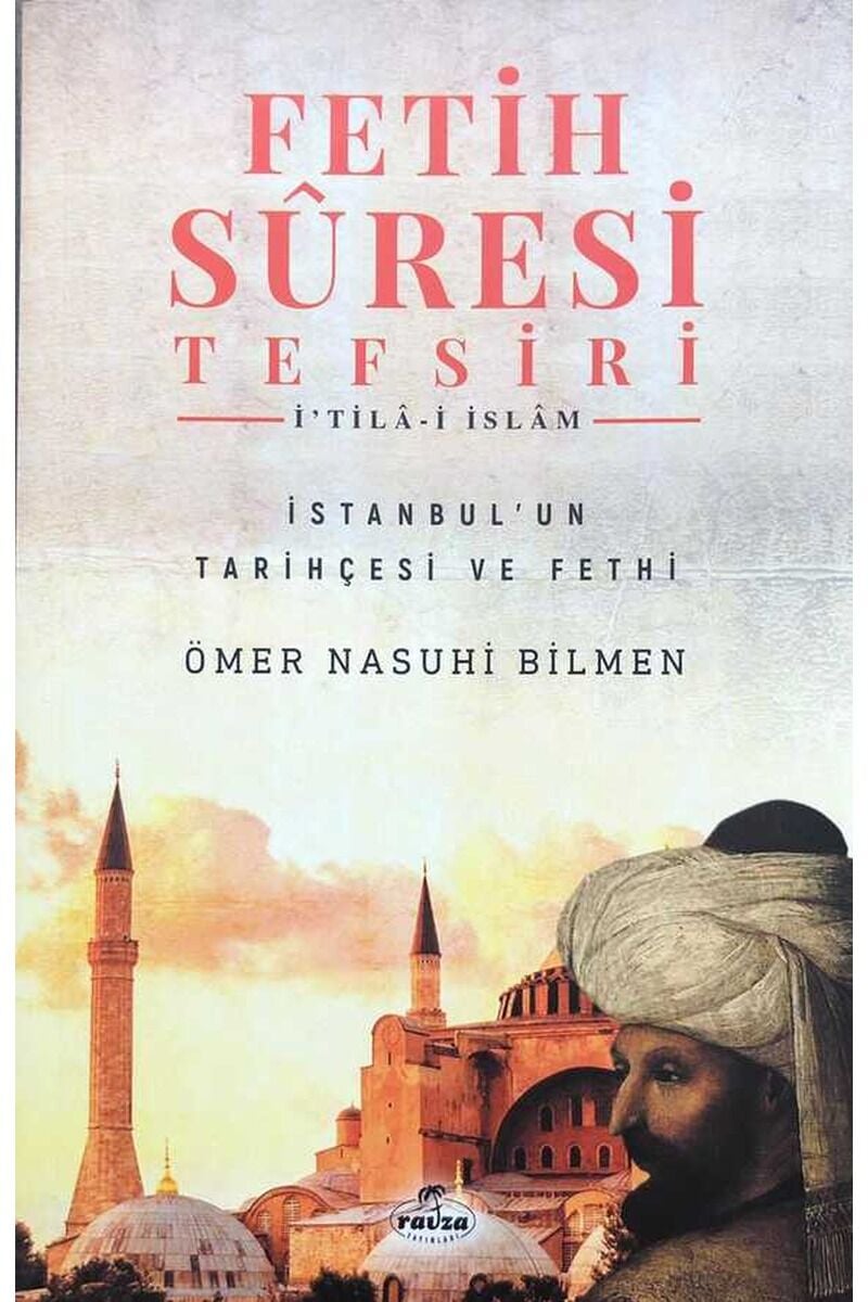 Fetih Sûresi Tefsiri - İ'tilâ-i İslâm; İstanbul'un Tarihçesi ve Fethi