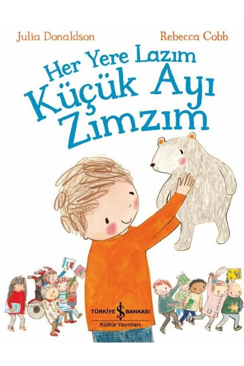 Her Yere Lazım Küçük Ayı Zımzım, Clz - JULIA DONALDSON