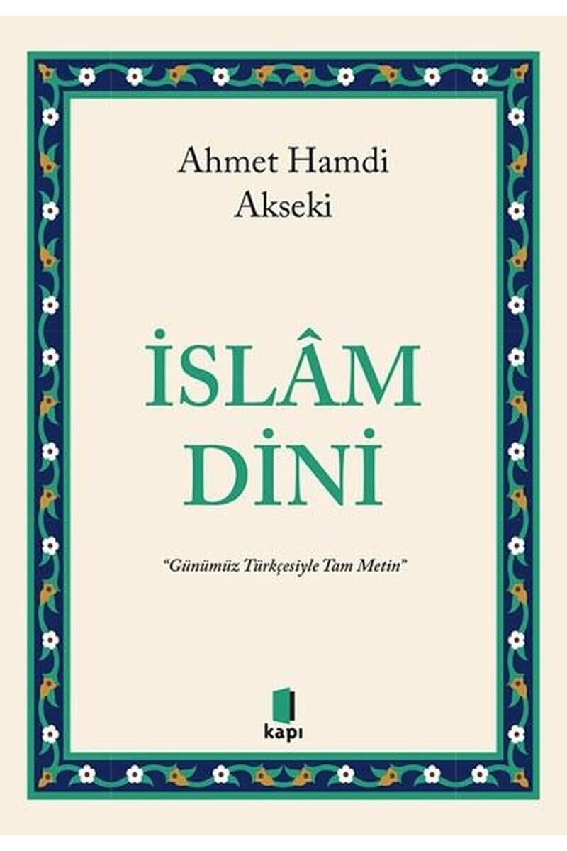 İslam Dini-Günümüz Türkçesiyle Tam, Clz - AHMET HAMDI AKSEKI