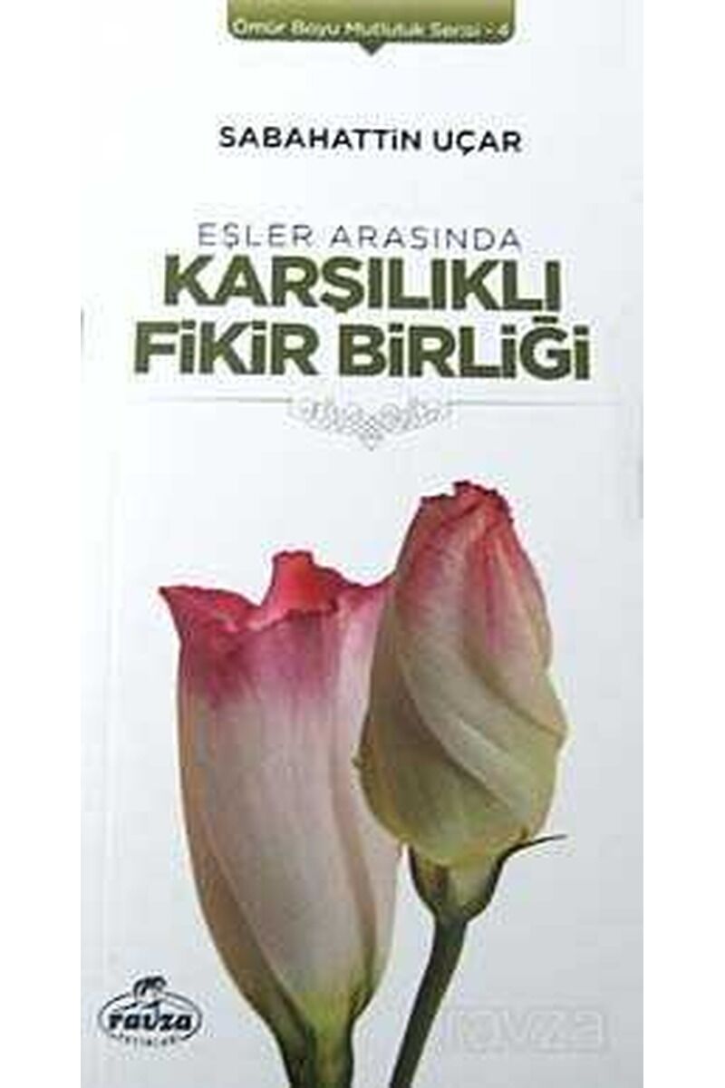 Eşler Arasında Karşılıklı Fikir Birliği; Ömür Boyu Mutluluk Serisi 4