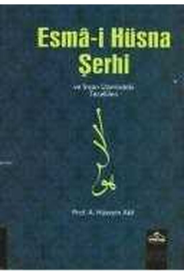 Esma-i Hüsna Şerhi ve İnsan Üzerindeki Tecellileri