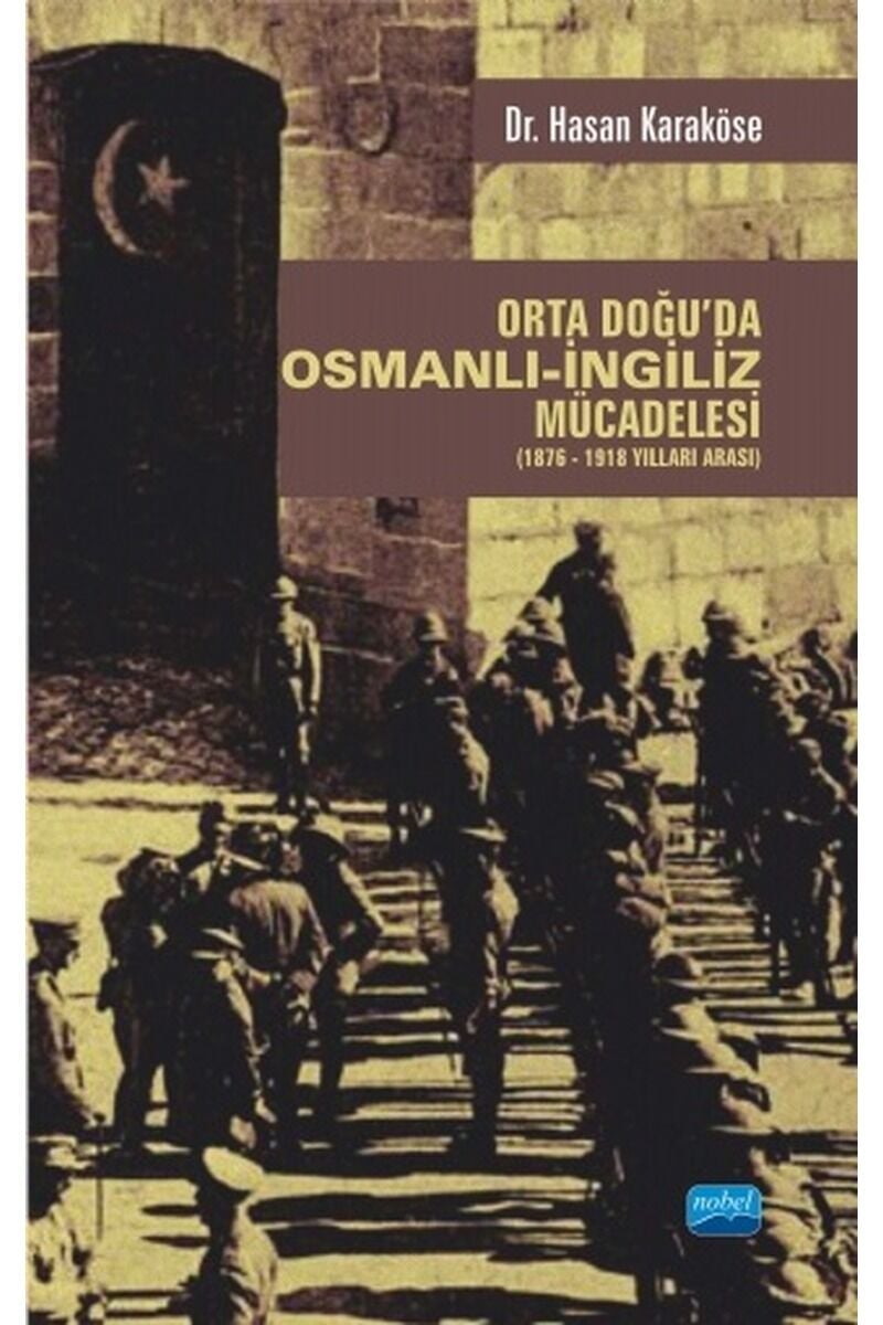 Orta Doğu'da Osmanlı-İngiliz Mücade, Clz - HASAN KARAKÖSE
