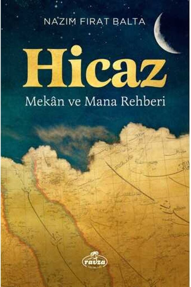 Hicaz Mekân ve Mana Rehberi