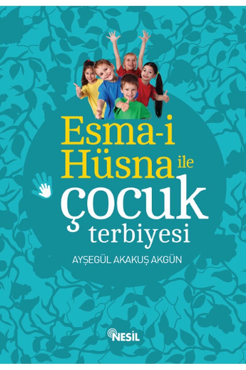 Esma-i Hüsna İle Çocuk Terbiyesi, Clz - AKAKUŞ AKGÜN
