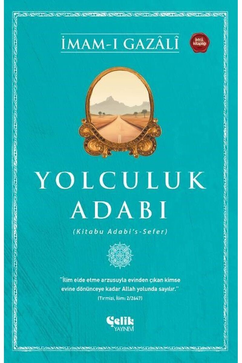 Yolculuk Adabı (Kitabu Adabi's-Sefe, Clz - İMAM-I GAZALI