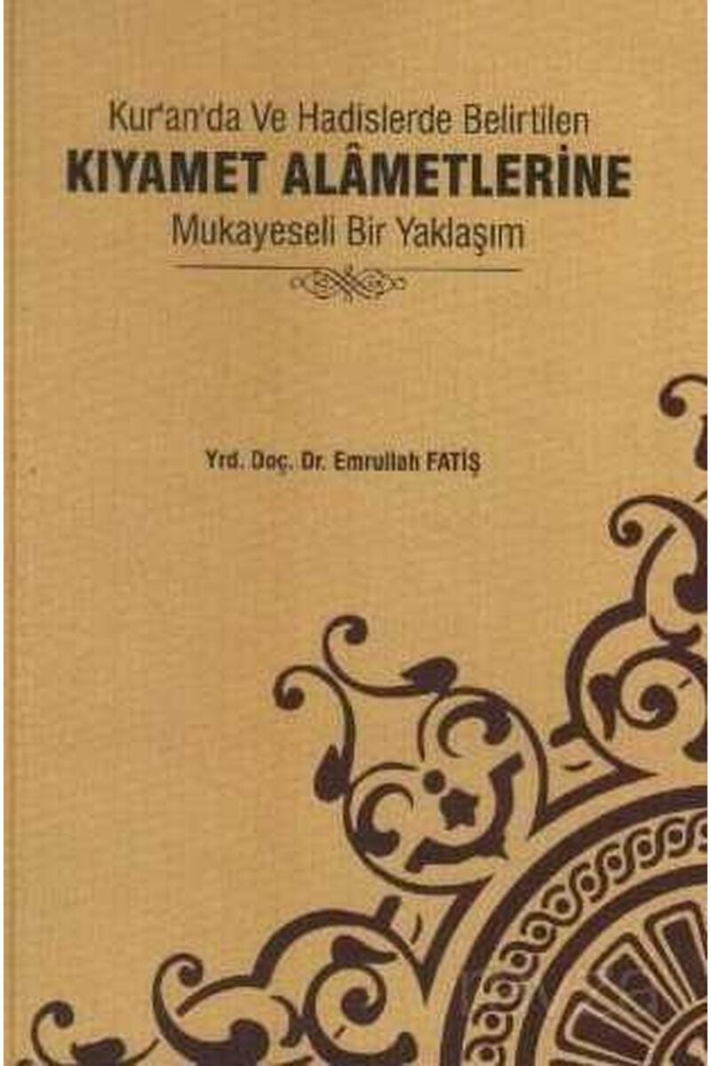 Kur'an'da ve Hadislerde Belirtilen; Kıyamet Alametlerine Mukayeseli Bir Yaklaşım