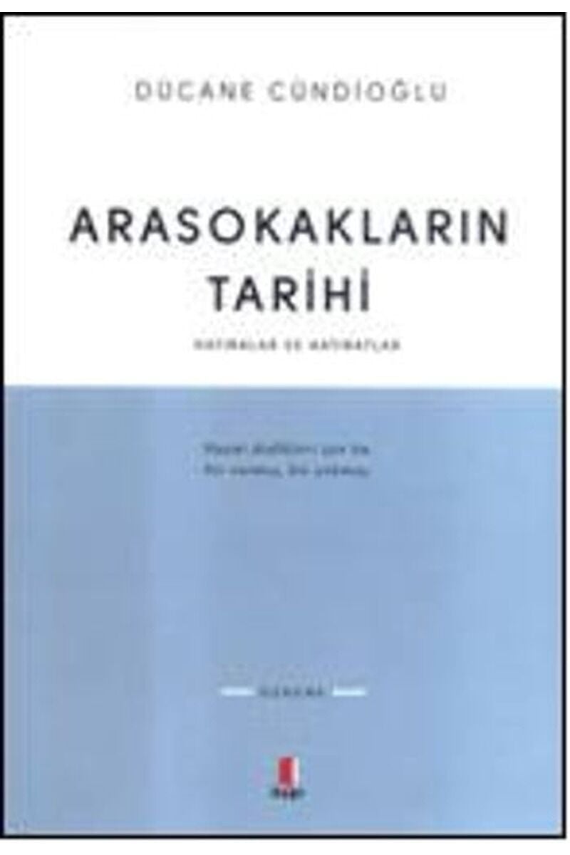 Arasokakların Tarihi Hatıralar ve H, Clz - DÜCANE CÜNDIOĞLU