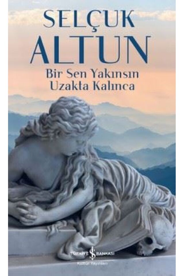 Bir Sen Yakınsın Uzakta Kalınca, Clz - SELÇUK ALTUN