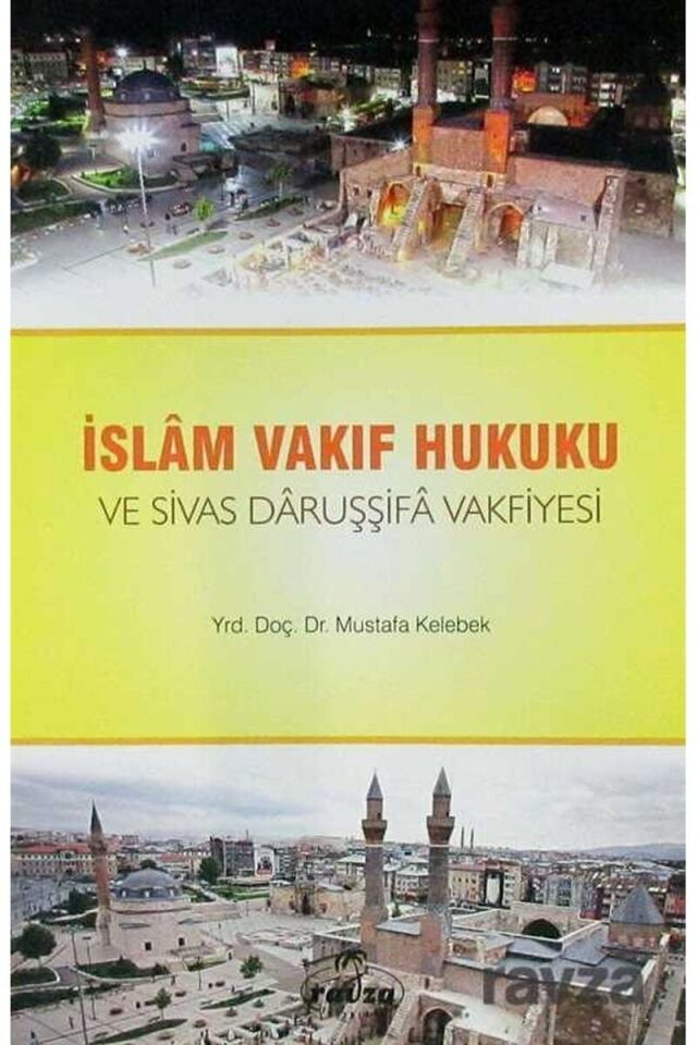 İslam Vakıf Hukuku ve Sivas Daruşşifa Vakfiyesi