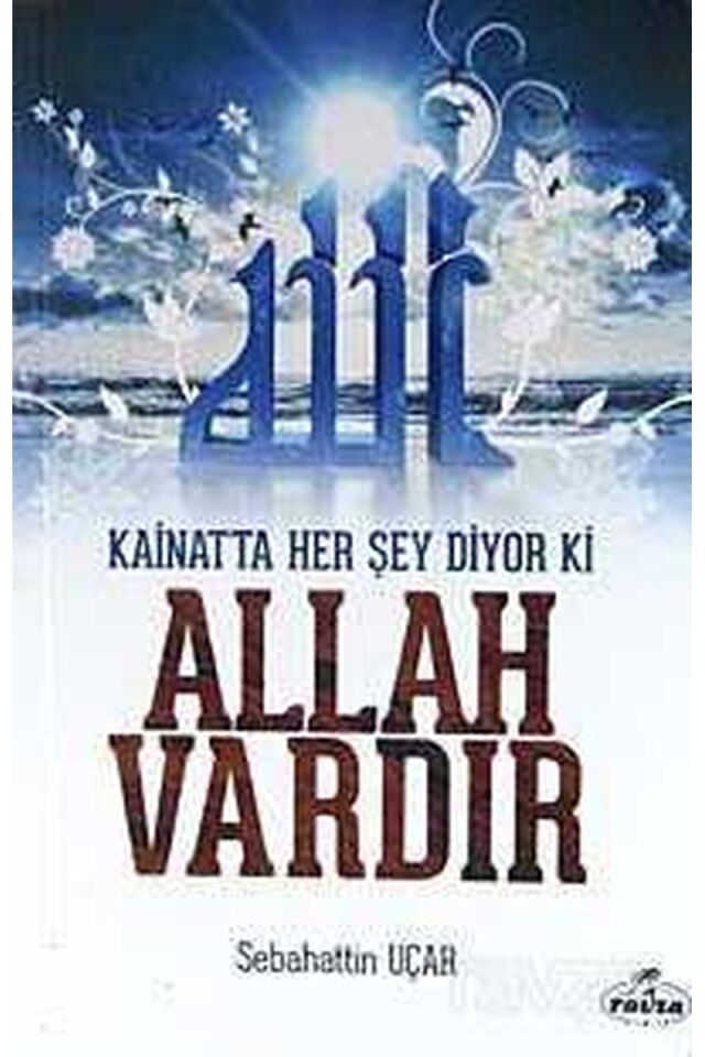 Kainatta Her Şey Diyor ki Allah Vardır