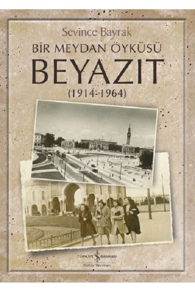 Bir Meydan Öyküsü Beyazıt (1914-196, Clz - SEVINCE BAYRAK