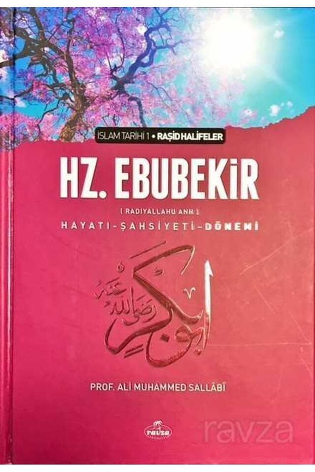 I. Halife Hz. Ebubekir (ra) Hayatı, Şahsiyeti, ve Dönemi (Ciltli); İslam Tarihi Raşid Halifeler Dönemi