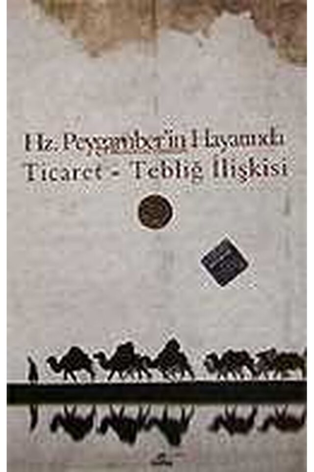 Hz. Peygamber'in Hayatında Ticaret Tebliğ İlişkisi