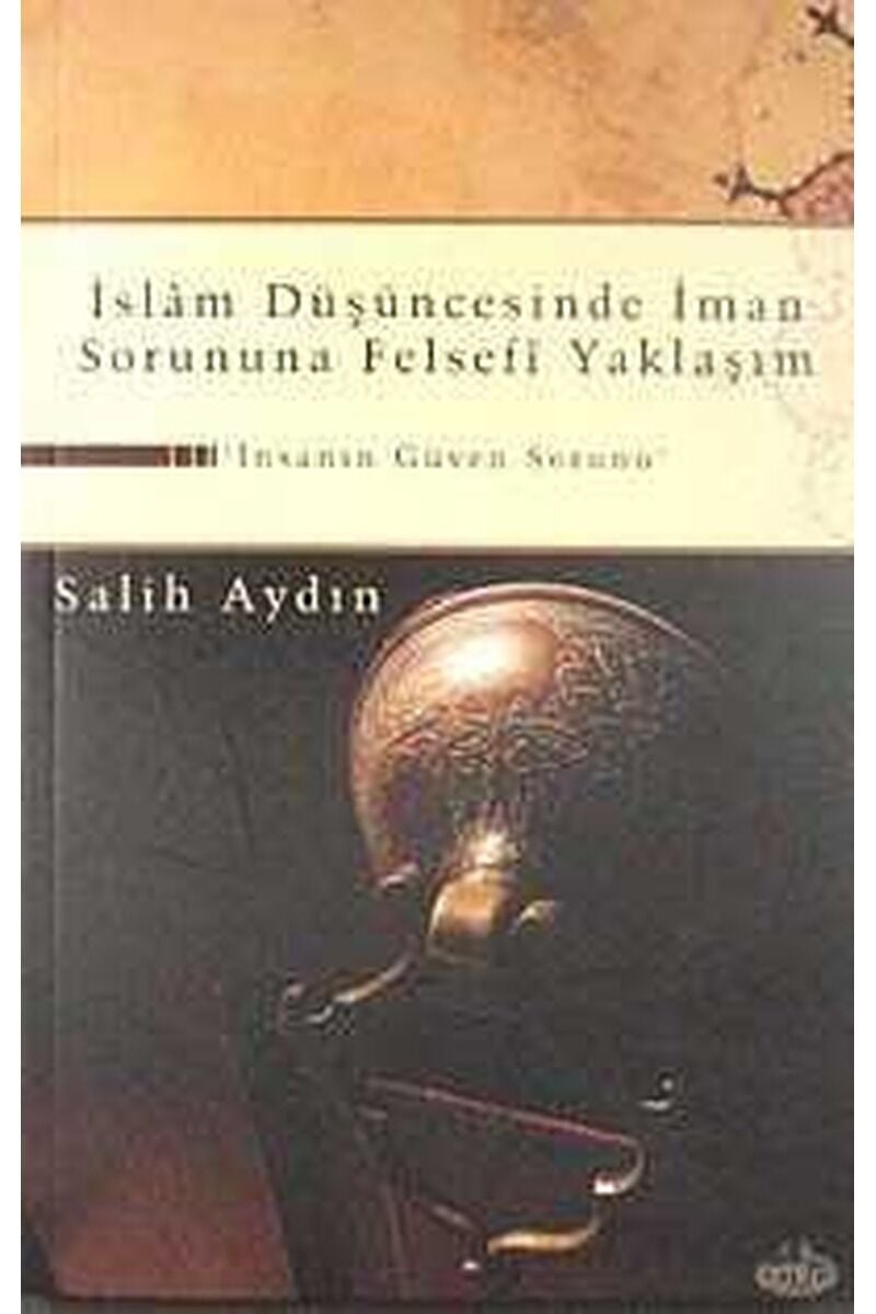 İslam Düşüncesinde İman Sorununa Felsefi Yaklaşım; İnsanın Güven Sorunu