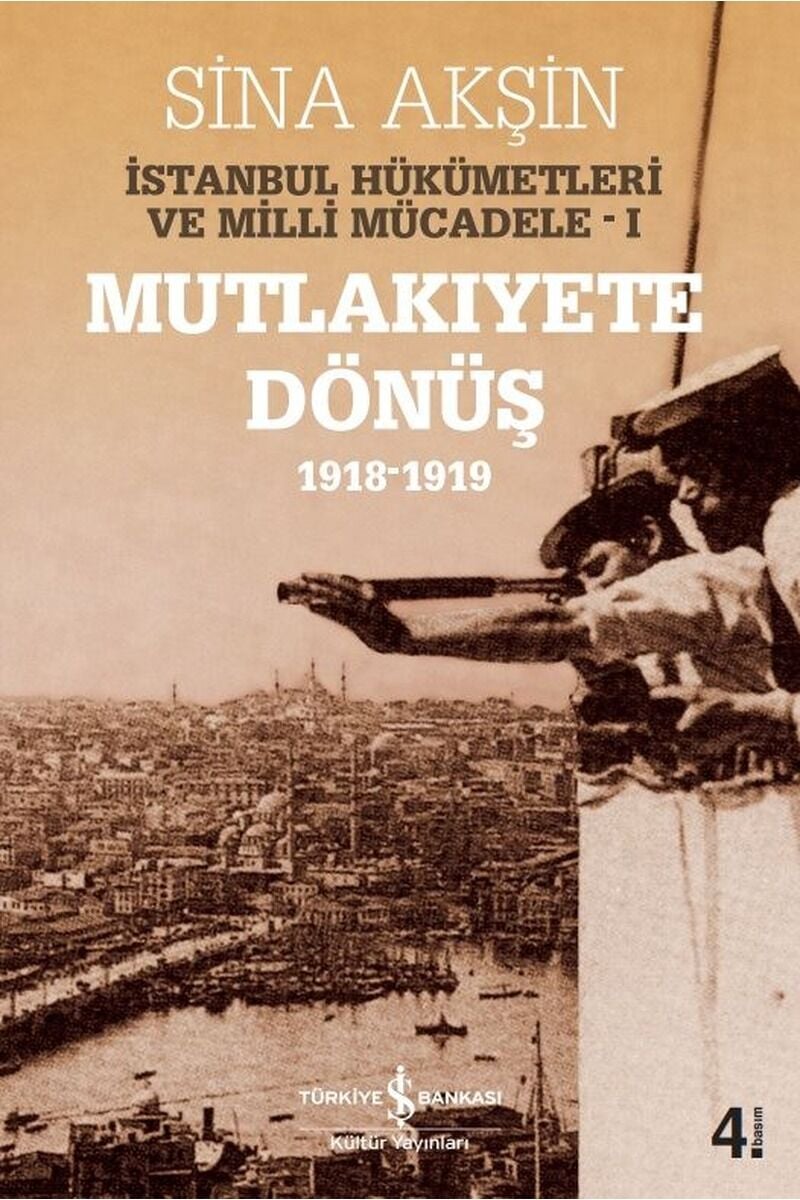Mutlakiyete Dönüş 1918-1919 İstanbu, Clz - SINA AKŞIN
