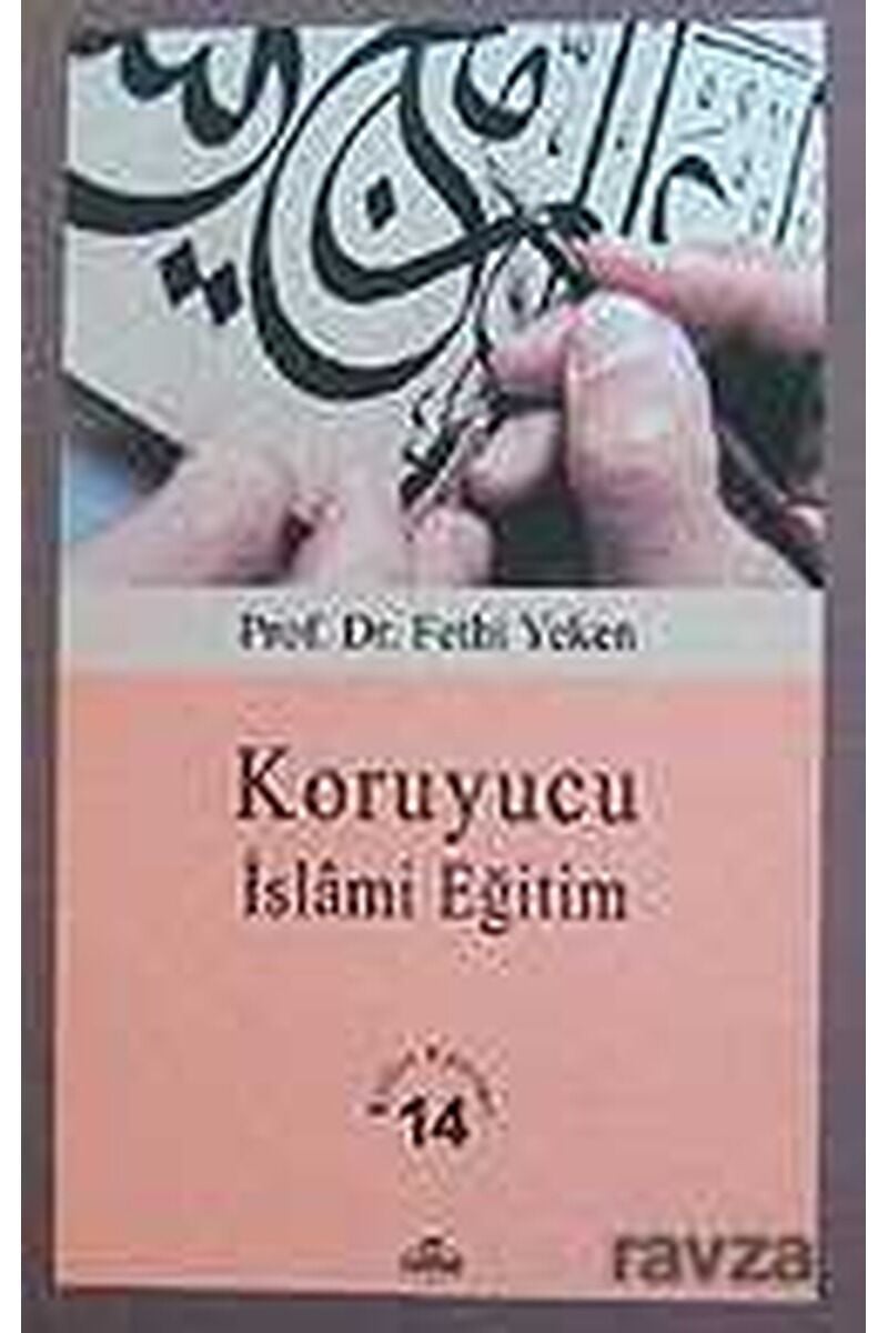 Koruyucu İslâmi Eğitim; Bütün Eserleri 14