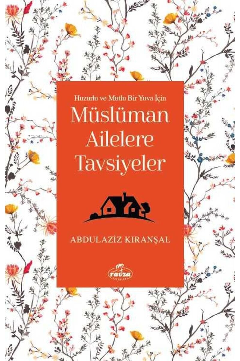 Müslüman Ailelere Tavsiyeler & Huzurlu Ve Mutlu Bir Yuva İçin