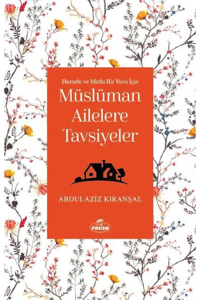 Müslüman Ailelere Tavsiyeler & Huzurlu Ve Mutlu Bir Yuva İçin