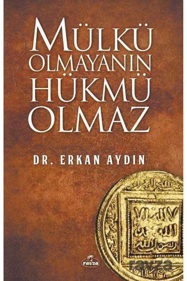 Mülkü Olmayanın Hükmü Olmaz