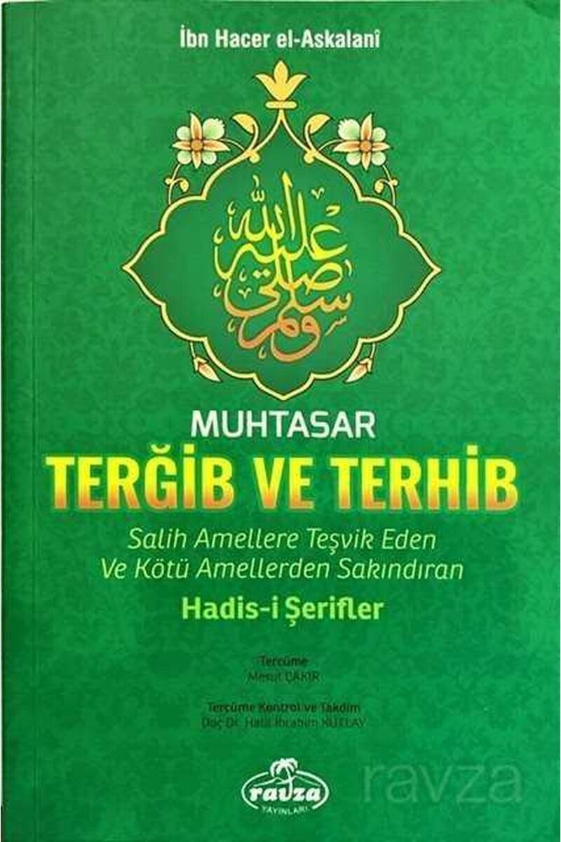 Muhtasar Terğib ve Terhib Salih Amellere Teşvik Eden ve Kötü Amellerden Sakındıran Hadisi Şerifler