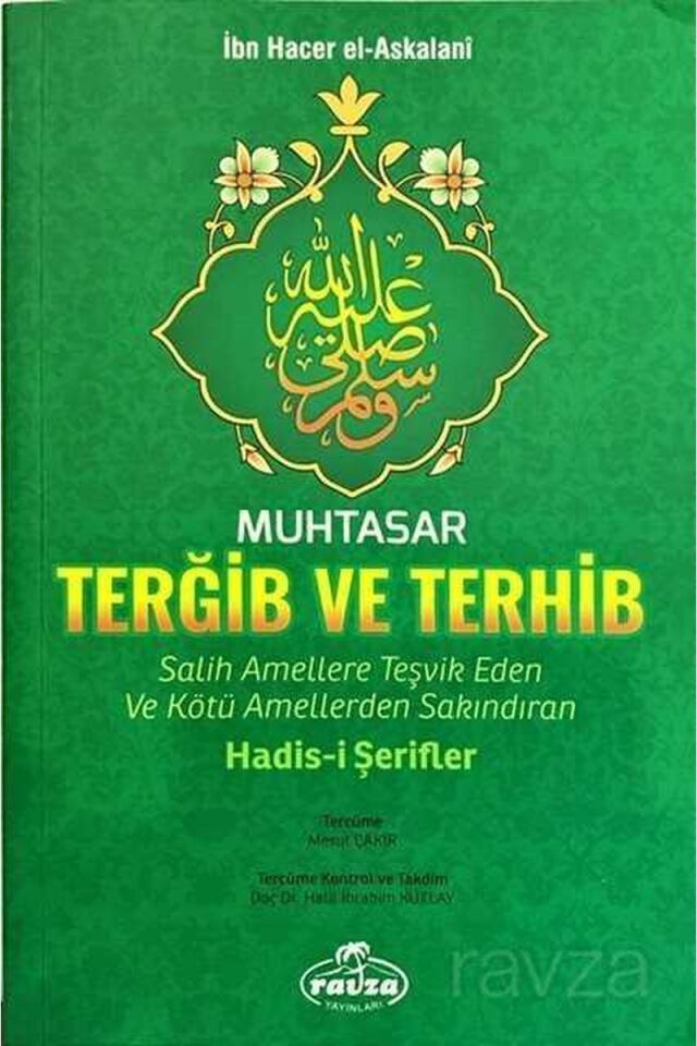 Muhtasar Terğib ve Terhib Salih Amellere Teşvik Eden ve Kötü Amellerden Sakındıran Hadisi Şerifler